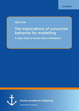 eBook (pdf) The implications of consumer behavior for marketing A case study of social class at Sainsbury de Alex Cole