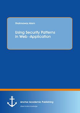 eBook (pdf) Using Security Patterns in Web-Application de Shahnawaz Alam