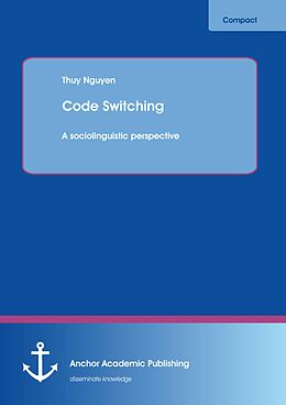 eBook (pdf) Code Switching: A sociolinguistic perspective de Thuy Nguyen