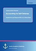E-Book (pdf) Accounting for Self-Defense: Perspective and Responsibility as its Moral Basis von Daniel James Schuster