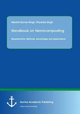 E-Book (pdf) Handbook on Vermicomposting: Requirements, Methods, Advantages and Applications von Manish Kumar Singh