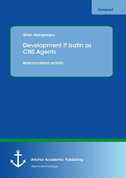eBook (pdf) Development of Isatin as CNS Agents: Anticonvulsant activity de Kiran Gangarapu