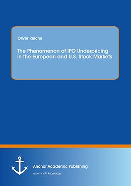 eBook (pdf) The Phenomenon of IPO Underpricing in the European and U.S. Stock Markets de Oliver Reiche