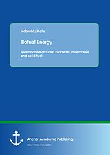 eBook (pdf) Biofuel Energy: spent coffee grounds biodiesel, bioethanol and solid fuel de Mebrahtu Haile