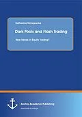 E-Book (pdf) Dark Pools and Flash Trading: New trends in Equity Trading? von Katharina Niciejewska