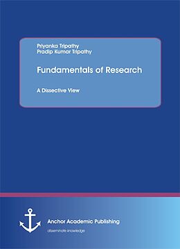 E-Book (pdf) Fundamentals of Research. A Dissective View von Priyanka Tripathy, Pradip Kumar Tripathy