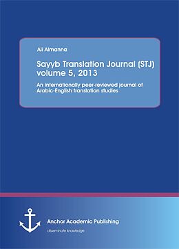E-Book (pdf) Sayyb Translation Journal (STJ) volume 5, 2013 von Ali Almanna