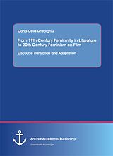 eBook (pdf) From 19th Century Femininity in Literature to 20th Century Feminism on Film: Discourse Translation and Adaptation de Oana-Celia Gheorghiu
