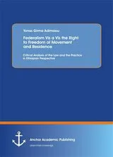 E-Book (pdf) Federalism Vis a Vis the Right to Freedom of Movement and Residence von Yonas Girma Adimassu