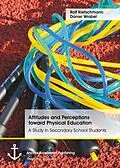 E-Book (pdf) Attitudes and Perceptions toward Physical Education: A Study in Secondary School Students von Rolf Kretschmann, Daniel Wrobel