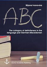 E-Book (pdf) The category of definiteness in the language pair German-Macedonian von Biljana Ivanovska