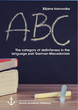 E-Book (pdf) The category of definiteness in the language pair German-Macedonian von Biljana Ivanovska