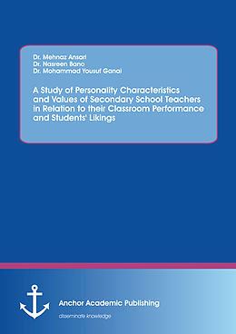 eBook (pdf) A Study of Personality Characteristics and Values of Secondary School Teachers in Relation to their Classroom Performance and Students' Likings de Nasreen Bano, Mehnaz Ansari, Mohammad Yousuf Ganai