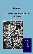 Kartonierter Einband Der deutsche Bildteppich der Gotik von B. Kurth