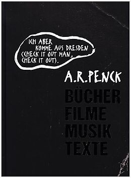 Fester Einband A.R. Penck: »Ich aber komme aus Dresden (check it out man, check it out).« von 