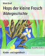 E-Book (epub) Hops der kleine Frosch von Maxi Graf