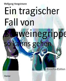 E-Book (epub) Ein tragischer Fall von Schweinegrippe von Wolfgang Hengstmann