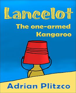 E-Book (epub) Lancelot - The one-armed Kangaroo von Adrian Plitzco