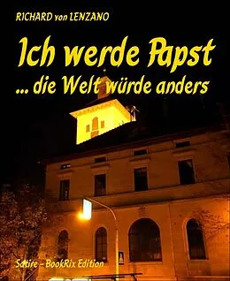 E-Book (epub) Ich werde Papst von Richard von Lenzano