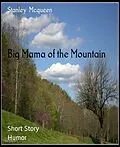E-Book (epub) Big Mama of the Mountain von Stanley Mcqueen