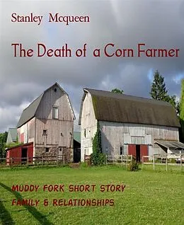 E-Book (epub) The Death of a Corn Farmer von Stanley Mcqueen