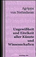 E-Book (epub) Ungewißheit und Eitelkeit aller Künste und Wissenschaften von Agrippa von Nettesheim