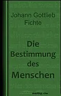 E-Book (epub) Die Bestimmung des Menschen von Johann Gottlieb Fichte