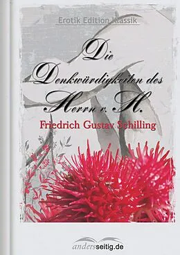 E-Book (epub) Die Denkwürdigkeiten des Herrn v. H. von Friedrich Gustav Schilling