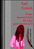 E-Book (epub) Priaps Normal-Schule die Folge guter Kinderzucht von Karl Timlich