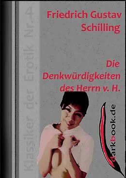 E-Book (epub) Die Denkwürdigkeiten des Herrn v. H. von Friedrich Gustav Schilling