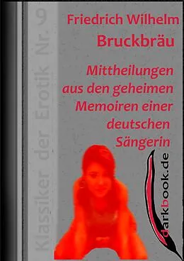 E-Book (epub) Mittheilungen aus den geheimen Memoiren einer deutschen Sängerin von Friedrich Wilhelm Bruckbräu