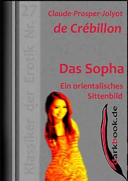 E-Book (epub) Das Sopha - Ein orientalisches Sittenbild von Claude-Prosper-Jolyot de Crébillon