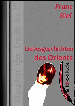 E-Book (epub) Liebesgeschichten des Orients von Franz Blei