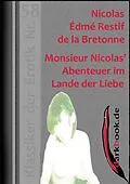 E-Book (epub) Monsieur Nicolas' Abenteuer im Lande der Liebe von Nicolas Édmé Restif de la Bretonne