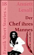 E-Book (epub) Der Chef ihres Mannes von Annett Lesall