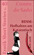 E-Book (epub) BDSM: Hofhalten am Katzentisch von Comte de Sado