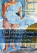 E-Book (epub) Die Lebensgeschichte einer Wiener Dirne, erzählt von ihr selbst (illustrierte Ausgabe) von Josephine Mutzenbacher