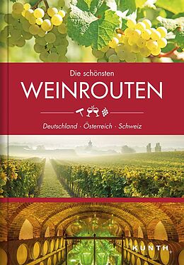 Kartonierter Einband KUNTH Bildband Die schönsten Weinrouten: Deutschland, Österreich, Schweiz von 