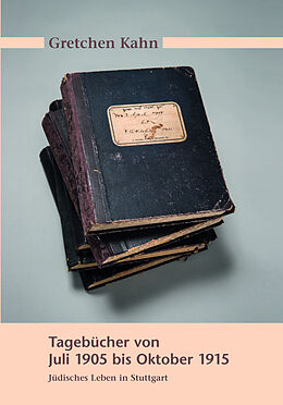 Fester Einband Gretchen Kahn. Tagebücher von Juli 1905 bis Oktober 1915 von Gretchen Kahn