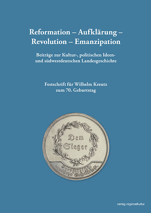 Reformation  Aufklärung  Revolution  Emanzipation Beiträge zur Kultur-, politischen Ideen- und südwestdeutschen Landesgeschichte