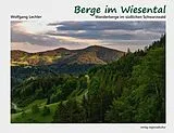 Fester Einband Berge im Wiesental von Wolfgang Lechler