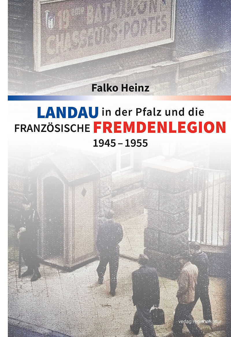 Landau in der Pfalz und die französische Fremdenlegion 19451955