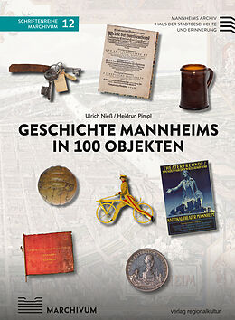 Fester Einband Geschichte Mannheims in 100 Objekten von Ulrich Nieß, Heidrun Pimpl