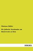Kartonierter Einband Die jüdische Katakombe am Monteverde zu Rom von Nikolaus Müller