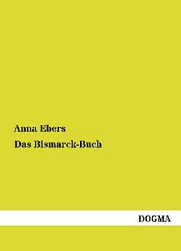 Kartonierter Einband Das Bismarck-Buch von Anna Ebers