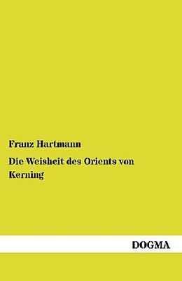 Kartonierter Einband Die Weisheit des Orients von Kerning von Franz Hartmann