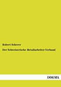 Kartonierter Einband Der Schweizerische Metallarbeiter-Verband von Robert Scherer