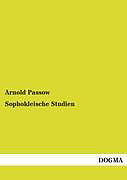Kartonierter Einband Sophokleische Studien von Arnold Passow