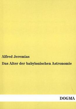 Kartonierter Einband Das Alter der babylonischen Astronomie von Alfred Jeremias