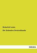 Kartonierter Einband Die Kolonien Deutschlands von Heinrich Leutz